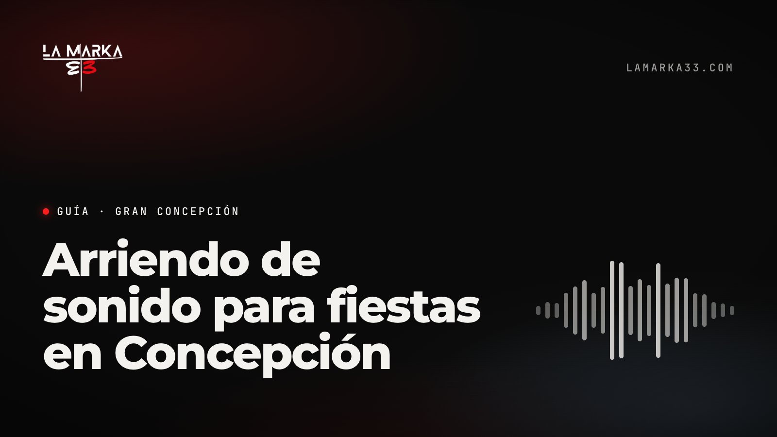 Guía La Marka 33: Arriendo de sonido para fiestas en Concepción