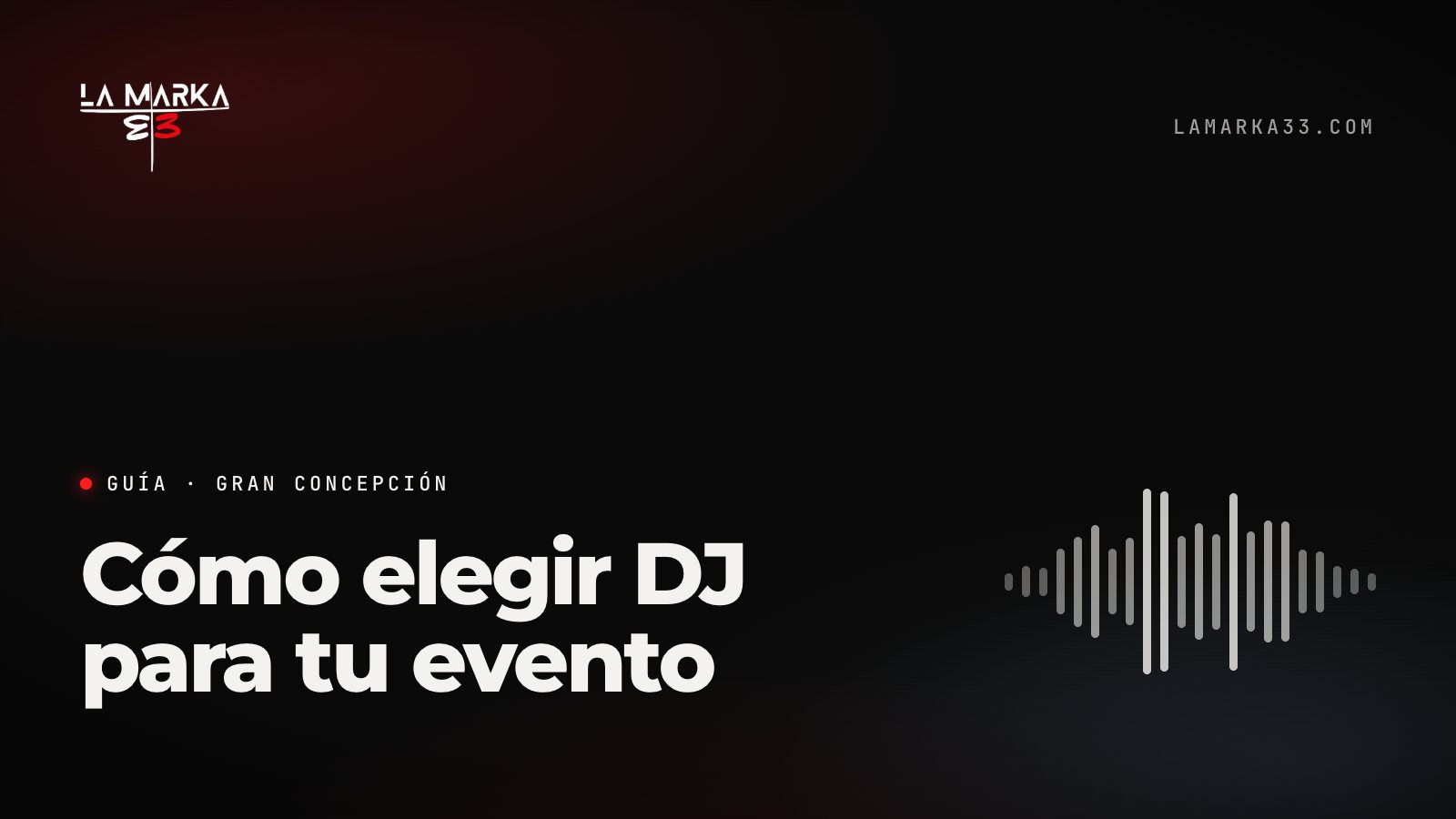 Guía La Marka 33: Cómo elegir DJ para tu evento